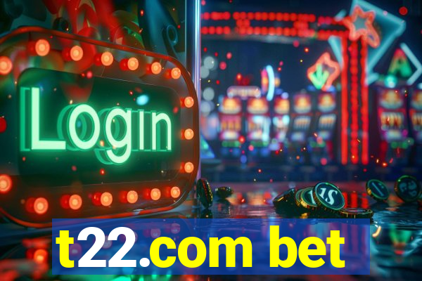 t22.com bet